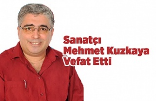 Sanatçı Mehmet Kuzkaya Vefat Etti