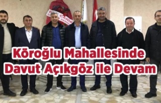 Köroğlu Mahallesinde Davut Açıkgöz İle Devam