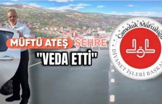 Müftü Ateş Şehre Veda Etti!