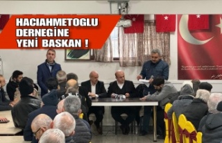 Hacıahmetoğlu Derneğinde Yeni Başkan...