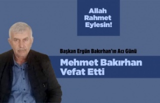 Başkan Ergün Bakırhan'ın Abisi Vefat Etti