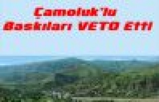 Çamoluk'lu Baskıları Veto Etti