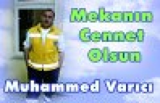 Mekanın Cennet Olsun Muhammed Varıcı