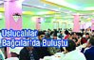 Uslucalılar Bağcılar'da Buluştu