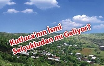 Kutluca'nın İsmi Selçukludan mı Geliyor?