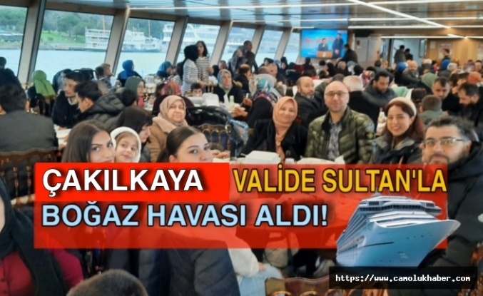 "Çakılkaya" Valide sultan'la Boğaz Havası Aldı