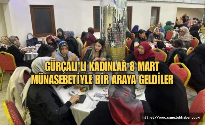Gürçalı Derneği Kadınları 8 Mart Münasebetiyle Bir Araya Getirdi.