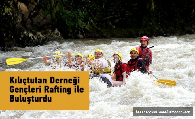 Kılıçtutan Köyü Derneği Gençleri Rafting İle Coşturdu.