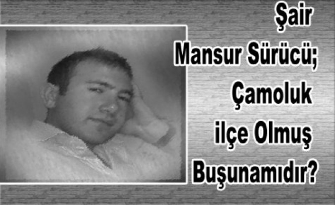 Çamoluk İlçe Olmuş Boşunamıdır