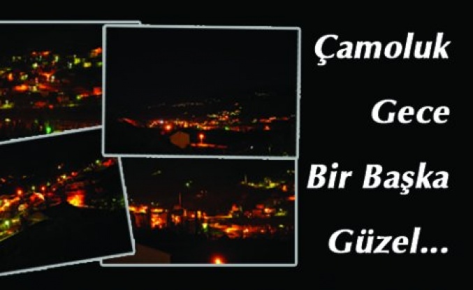 Gece Bir Başka Güzel Çamoluk