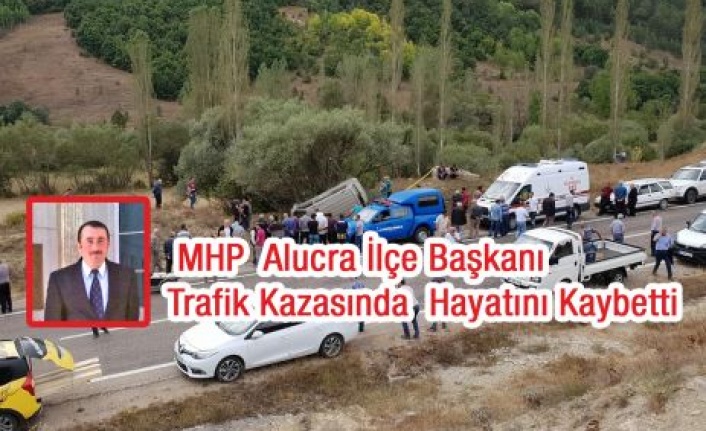 MHP Alucra İlçe Başkanı Kazada Hayatını Kaybetti