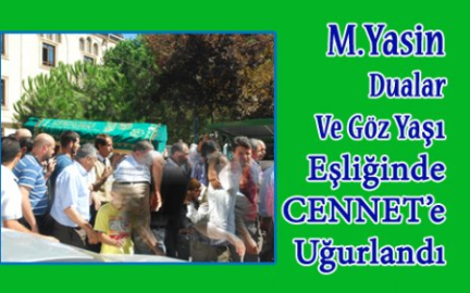 Göz Yaşı ve Dualar Eşliğinde CENNET’e Uğurlandı.