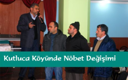  Kutluca Köyünde Nöbet Değişimi