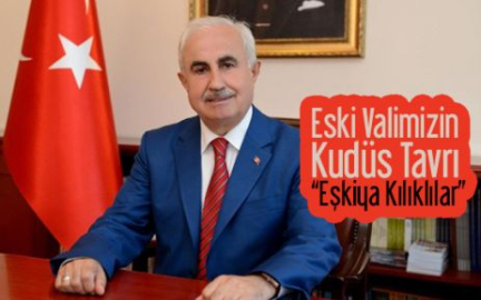 Eski Giresun Valimizin Kudüs Tavrı "Eşkıya Kılıklılar"