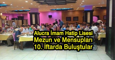 Alucra İmam Hatip Lisesi Mezunları 10. İftarda Buluştular