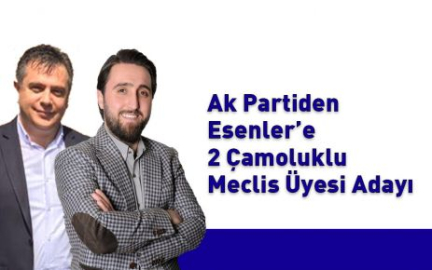 Esenler Belediyesine  iki Çamoluklu birden 