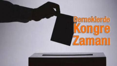 Derneklerde  Kongre Zamanı