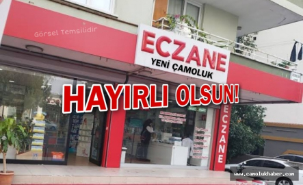 Hayırlı Olsun! Çamoluk Eczanesine Kavuşuyor!
