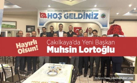Çakılkaya'da Yeni Başkan Muhsin Lortoğlu