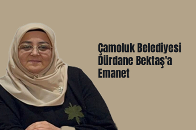 Çamoluk Belediyesi Dürdane Bektaş'a Emanet