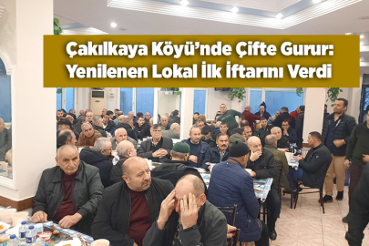 Çakılkaya Köyü Yenilenen Lokal'de İlk İftarını Verdi