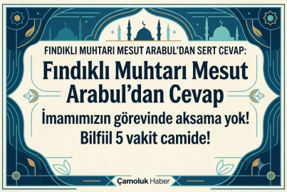 Fındıklı Muhtarı Mesut Arabul, Hocamız Görevinin Başında"