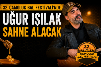 32. Çamoluk Bal Festivali'nde Uğur Işılak Sahne Alacak