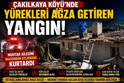 Çakılkaya Köyü'nde Gece Yarısı Korkutan Yangın: Muhtar Ailesi Son Anda Kurtuldu