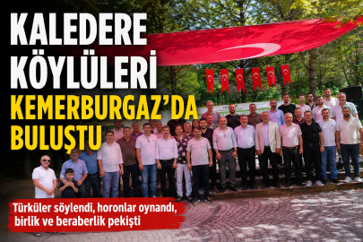 Kaledere Köylüleri Kemerburgaz’da Buluştu